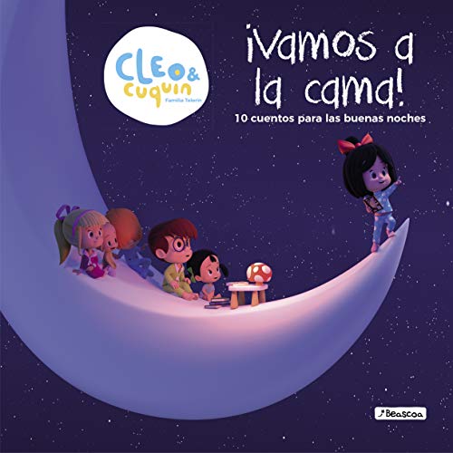 Vamos a la cama (Un cuento de Cleo y Cuquín): 10 cuentos para las buenas noches