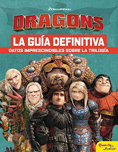 Cómo entrenar a tu dragón. La guía definitiva (Dreamworks. Cómo entrenar a tu dragón)