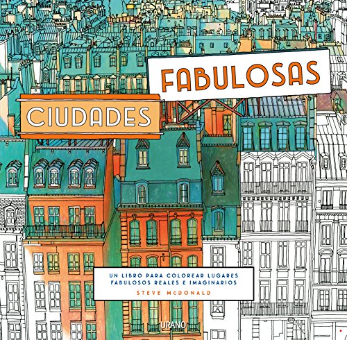 Ciudades fabulosas: Un libro para colorear lugares fabulosos reales e imaginarios (Entorno y bienestar)