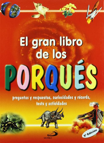 El gran libro de los porqués: Preguntas y respuestas, curiosidades y récords, tests y actividades (Conocimiento y consulta)