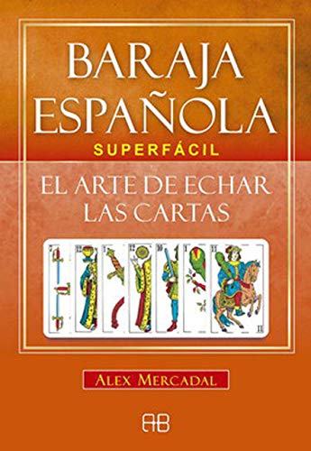 Baraja española superfacil. El arte de echar las cartas