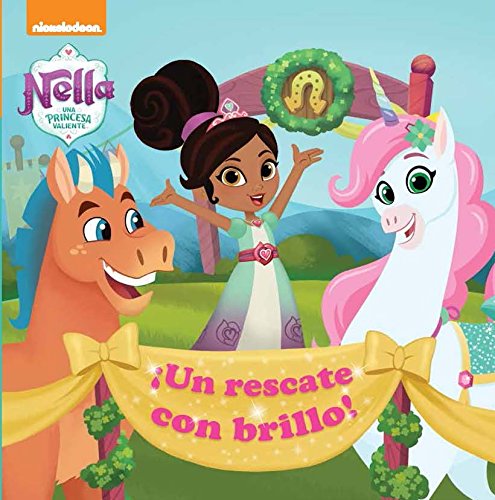 ¡Un rescate con brillo! (Un cuento de Nella, una princesa valiente)