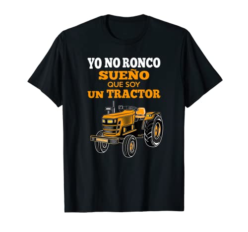 Yo No Ronco Sueño Que Soy Un Tractor Camiseta