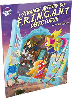 Black Book Éditions - Tails of Equestria - 8 - La extraña Asuntos del F.R.I.N.G.A.N.T. defectuosos... y otras historias