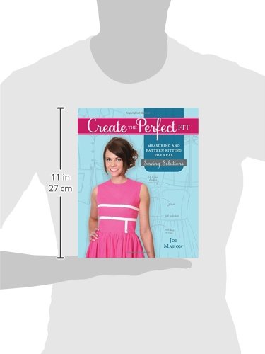 Create the Perfect Fit: Measuring and Pattern Fitting for Real Sewing Solutions