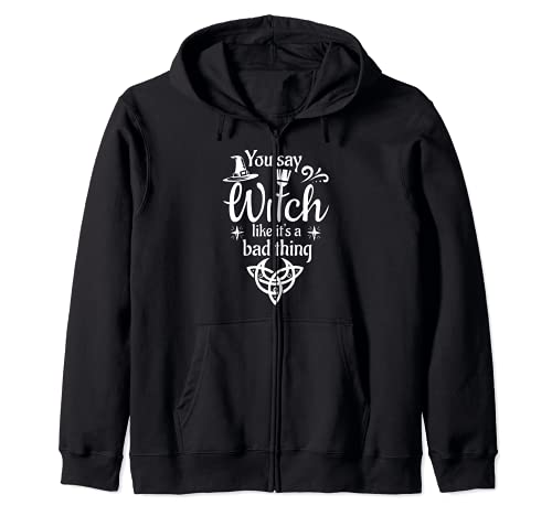 Dices Bruja como si fuera un Wiccan cosas malas Sudadera con Capucha