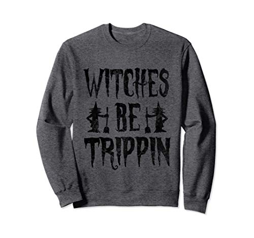 Disfraz de Halloween Brujas Be Trippin Sudadera