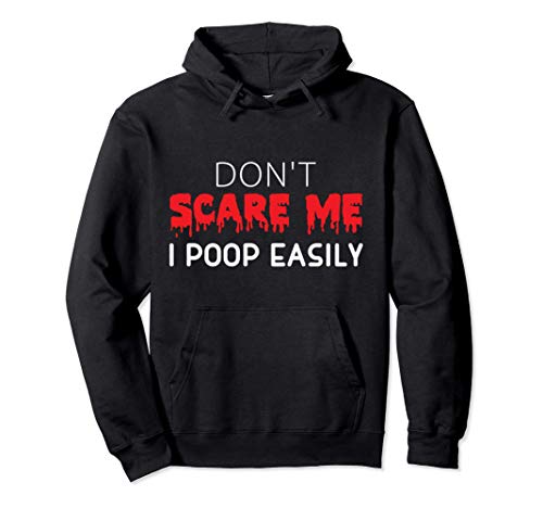 Don't Scare Me I Poop Easily Funny Halloween Costume Sudadera con Capucha