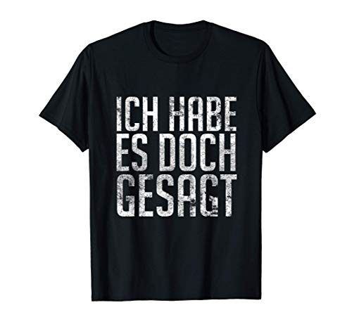 Ich Habe Es Doch Gesagt - Te lo dije en alemán Camiseta