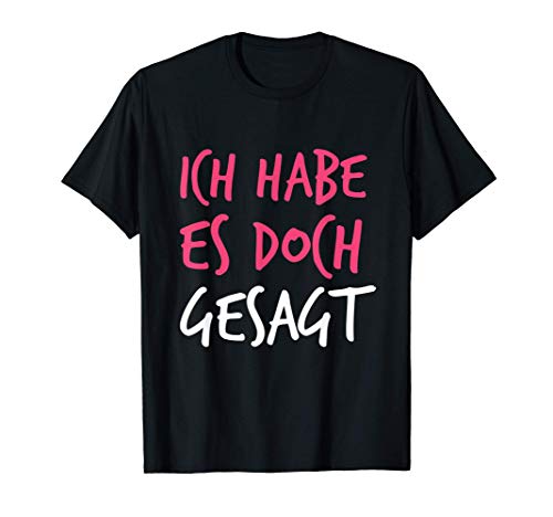 Ich Habe Es Doch Gesagt - Te lo dije en alemán Camiseta