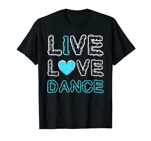 Live Love Dance divertente Coreografía sarcásticos música Camiseta