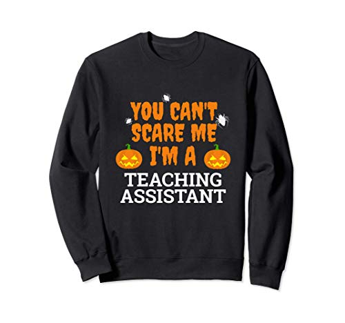 No puedo asustarme Soy Asistente de Enseñanza Halloween Sudadera