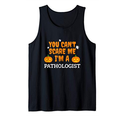 No puedo asustarme Soy un patólogo Halloween Camiseta sin Mangas