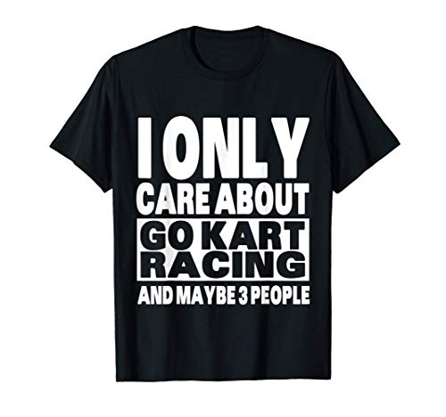 Sólo me importan las carreras de karts y tal vez 3 personas Camiseta