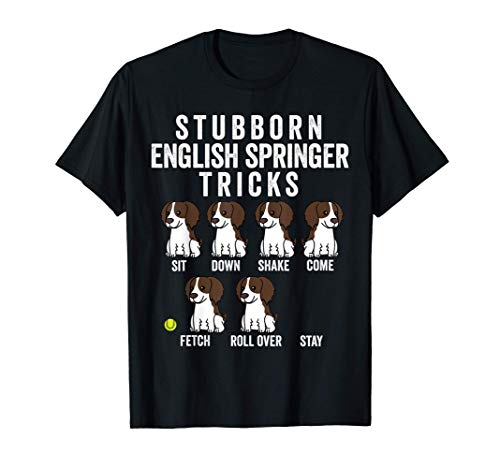 Stubborn Springer Spaniel Inglés Tricks Perro Camiseta