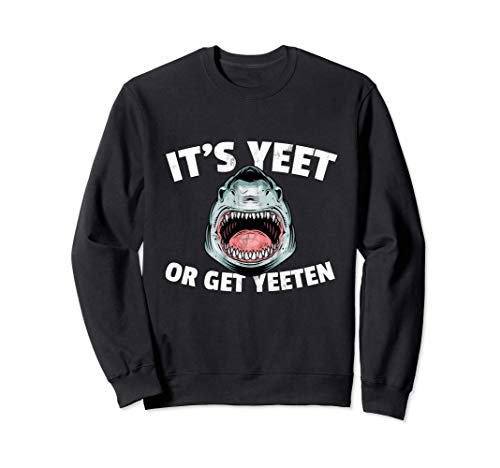 Su tiburón Yeet o conseguir Yeeten Sudadera