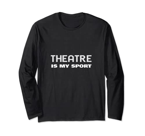 Theatre Is My Sport Divertido Teatro Actriz Actriz Cita Diciendo Manga Larga