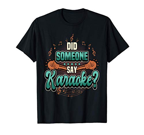 Did Someone Say Karaoke? Cantantes Hombres Mujeres Camiseta