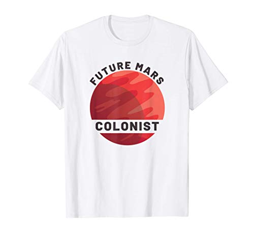 Futuro colono de Marte diciendo / Exploración espacial Camiseta