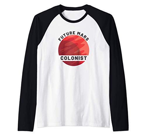 Futuro colono de Marte diciendo / Exploración espacial Camiseta Manga Raglan