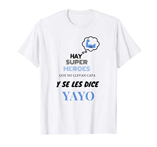 Hay super Heroes Que no llevan Capa y se les Dice YAYO Camiseta