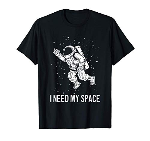 I Need Space Astronomía Divertido Ciencia Regalo Camiseta