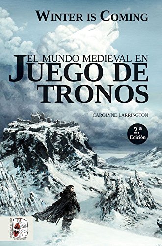 Winter is Coming. El mundo medieval en juego de tronos (Ficciones)