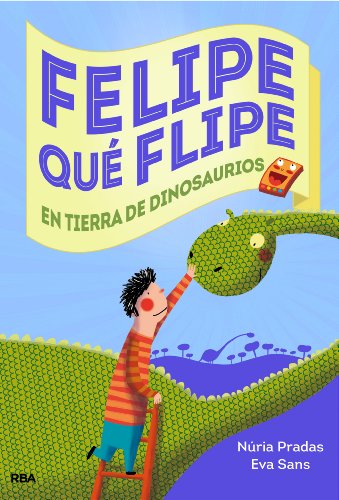 Felipe qué flipe, 2. En tierra de dinosaurios (Peques)