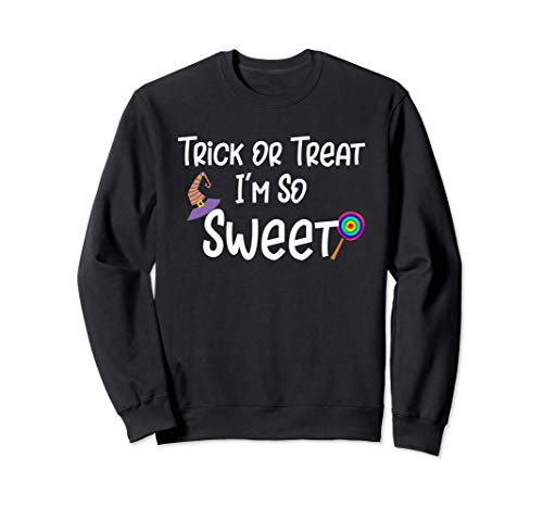 Truco o trato Soy tan dulce Bruja linda Halloween Sudadera