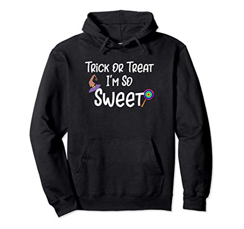 Truco o trato Soy tan dulce Bruja linda Halloween Sudadera con Capucha