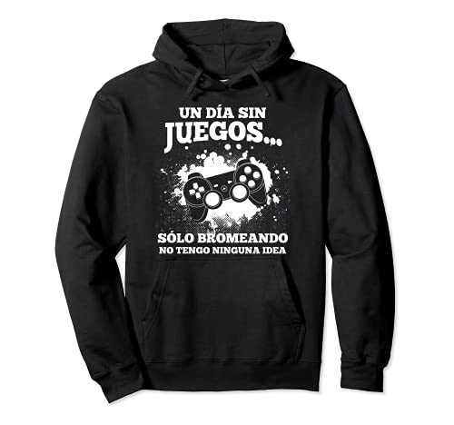 Un día sin juegos. No tengo ninguna idea Gamer Sudadera con Capucha