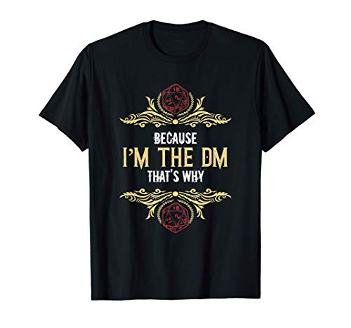 Because I'm The DM That's Why Board Games Dice Players Gift Camiseta