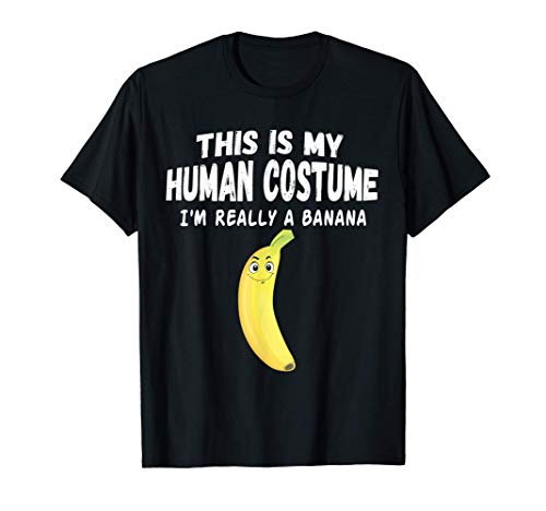 Este es mi disfraz humano. Soy realmente un plátano Camiseta