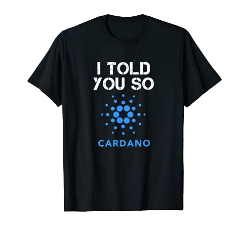 I TOLD YOU SO HODL CARDANO ADA Coin Cryptocurrency BULLRUN Camiseta